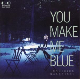 YOU MAKE ME BLUE